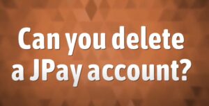 how to delete JPay account