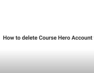 how to delete Course Hero account