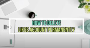 how to delete Liikee account