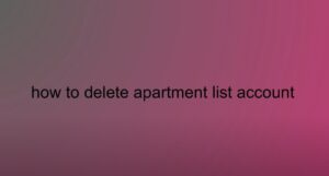 How to Delete Apartment List Account