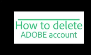 How to Delete Adobe Account