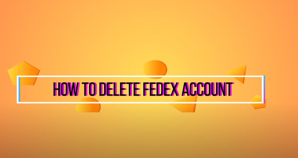 How to Delete Fedex Account